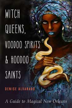 Witch Queens, Voodoo Spirits & Hoodoo Saints | Denise Alvarado | New