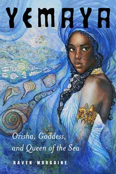Yemaya, Orisha, Goddess, & Queen of the Sea | Raven Morgaine | New