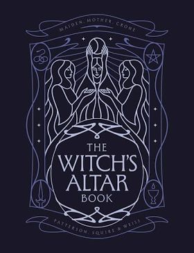 The Witch's Altar Book: The definitive guide to modern witchcraft | Lindsay Squire, Nicole Weiss, Rachel Patterson | New